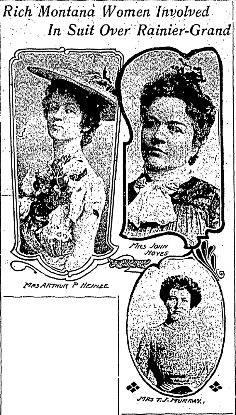 Newspaper clipping with text "Rich Montana Women Involved In Suit over Rainier-Grand" Three photographs of women in dresses, with captions "Mrs. Arthur P. Heinze", "Mrs. John Noyes", and "Mrs. T. J. Murray".