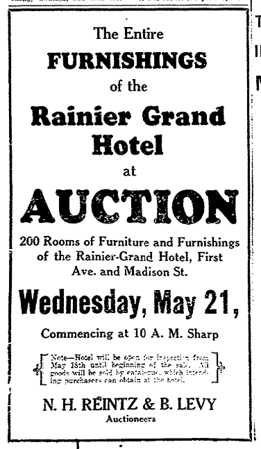 Newspaper clipping advertising an auction. "The entire furnishings of the Rainier Grand Hotel at AUCTION. 200 rooms of furniture and furnishings of the Rainier-Grand Hotel, First Ave and Madison St. Wednesday, May 21. Commencing 10 A. M. Sharp. N. H. Reintz & B. Levy, auctioneers."
